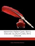 Minnen Frn Carl XIV: S, Oscar I: S Och Carl XV: S Dagar (Swedish Edition) by 