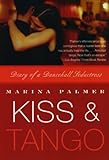 Kiss and Tango: Diary of a Dancehall Seductress by Marina Palmer
