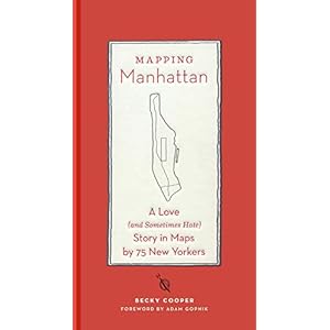 Mapping Manhattan: a love (and sometimes hate) story in maps by 75 New Yorkers Hardcover – 25 april 2013