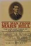 Paperback The Man From Mars Hill The Life and Times of T. B. Larimore Book