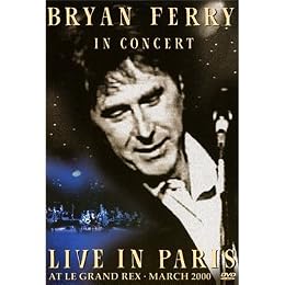 Ferry, Bryan - In Concert - Live In Paris At Le Grand Rex - March 2000