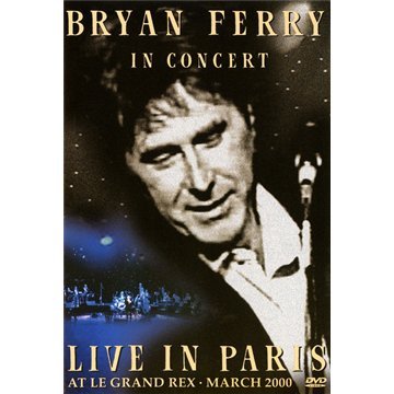 Ferry, Bryan - In Concert - Live In Paris At Le Grand Rex - March 2000