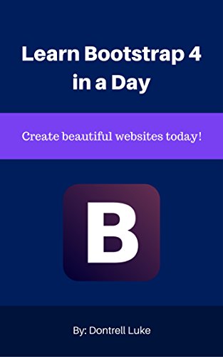 Learn Bootstrap 4 in a Day: Create Beautiful Websites Today!