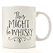 This Might Be Whisky Mug by Eitly. Funny 11oz Coffee Mug