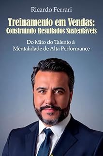 Livro Treinamento em Vendas: Construindo Resultados Sustentáveis: Do Mito do Talento à Mentalidade de Alta Performance