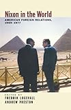Nixon in the World: American Foreign Relations, 1969-1977