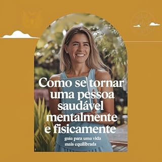 Livro Como se Tornar uma Pessoa Saudável Mentalmente e Fisicamente