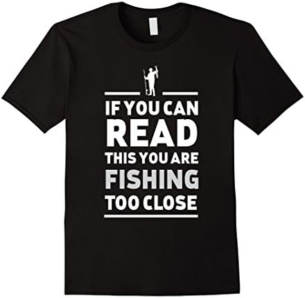 Men's Fan Designed: You are fishing too close t-shirt XL Black