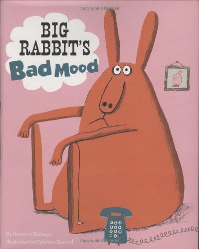 Big Rabbit's Bad Mood by Ramona Badescu (1-Mar-2009) Hardcover