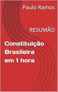 Constituição Brasileira em 1 hora: RESUMÃO (Resumos para Concursos Públicos - Brasil)