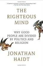 The Righteous Mind: Why Good People Are Divided by Politics and Religion