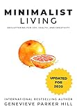 Minimalist Living: Decluttering for Joy, Health, and Creativity by Genevieve Parker Hill