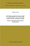 Image de Fundamentals of Convex Analysis: Duality, Separation, Representation, and Resolution (Theory and Decision Library B)