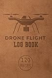 Drone Flight Log Book: Ultimate Uas Drone Pilot