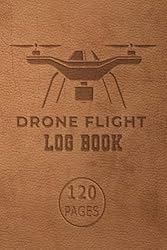 Drone Flight Log Book: Ultimate Uas Drone Pilot