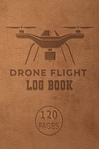 Drone Flight Log Book: Ultimate Uas Drone Pilot