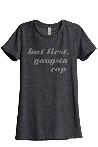 Thread-Tank-But-First-Gangsta-Rap-Womens-Fashion-Relaxed-T-Shirt-Tee-Charcoal-Grey