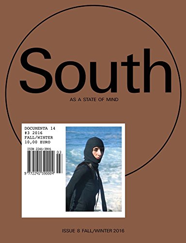South as a State of Mind: Documenta 14 #3: Fall/Winter 2016