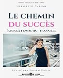 Le chemin du succès pour la femme qui travaille (Annoté) (Illustré) (French Edition) by