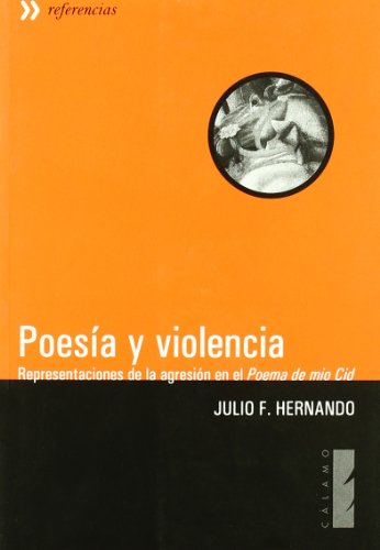 Poesia y violencia: representaciones de la agresion en el 'Poema de mio Cid'