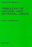 The Tribology of Natural and Artificial Joints, Dumbleton, J. H., 0444418989