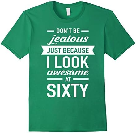 Men's Special Gift For 60th Birthday - Don't Be Jealous Sixty Small Kelly Green