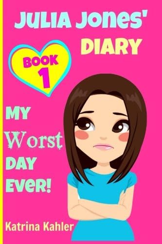 Julia Jones' Diary - Book 1: My Worst Day Ever! : Diary Book for Girls aged 9 - 12