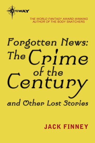Forgotten News: The Crime of the Century and Other Lost Stories