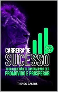 Livro Carreira de Sucesso: Tudo o que não te contam para ser promovido e prosperar.