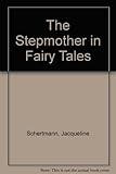 The Stepmother in Fairy Tales: Bereavement and the Feminine Shadow by 