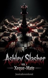 Livro Ashley Slasher: Xeque-Mate VOL.1 (Ashley Slasher Creepypasta)
