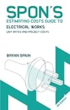 Image de Spon's Estimating Costs Guide to Electrical Works: Unit Rates and Project Costs (Spon's Estimating Costs Guides)