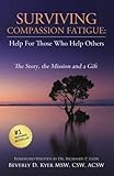 Surviving Compassion Fatigue: Help For Those Who Help Others by Beverly Diane Kyer
