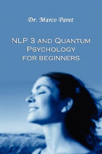 NLP 3 and QUANTUM PSYCHOLOGY for Beginners Paperback – July 1, 2007