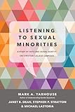 Listening to Sexual Minorities: A Study of Faith and Sexual Identity on Christian College Campuses ( by Mark A. Yarhouse, Janet B. Dean