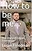 How to be me...: The story of Logan Freedman by Logan Freedman