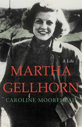 Martha Gellhorn: A Life by Caroline Moorehead (Hardcover)