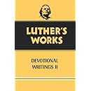 Luther's Works, Volume 43: Devotional Writings II (Luther's Works (Augsburg))