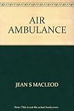 Front cover for the book Air Ambulance by Jean S. MacLeod