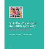 Social Work Practice with the LGBTQ+ Community: The Intersection of History, Health, Mental Health, and Policy Factors