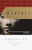 Akhenaten: Dweller in Truth A Novel by Naguib Mahfouz, Tagreid Abu-Hassabo