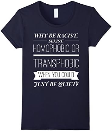 Womens Why Be Racist When You Could Just Be Quiet TShirt Small Navy