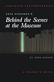 Kate Atkinson's Behind the Scenes at the Museum: A Reader's Guide (Continuum Contemporaries) by Emma Parker