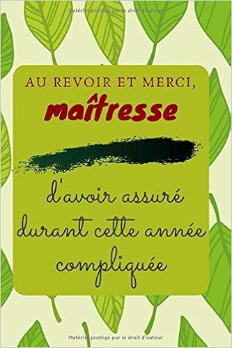 Au Revoir Et Merci Maitresse Offrez Lui Un Cadeau Original De Fin D Annee Scolaire Pour La Remercier De Son Travail Et Son Engagement Cadeau Pour Personnalise Pour Maitresse French Edition