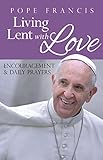 Pope Francis: Living Lent with Love: Encouragement