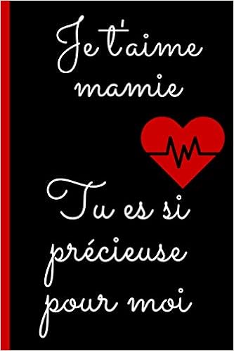 Je T Aime Mamie Tu Es Si Precieuse Pour Moi Carnet De Note Citation Positive Amour Inspirante Preuve D Amour Pour Sa Mamie De 100 Pages Lignees A Pour Dire Je T Aime Mamie