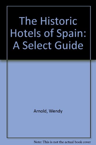The Historic Hotels of Spain: A Select Guide