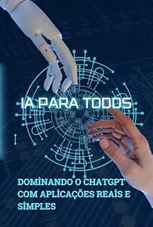 Livro IA para todos: Dominando o ChatGPT com aplicações reais e simples