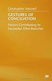 Gestures of Conciliation : Factors Contributing to Successful Olive Branches, , 0333474333