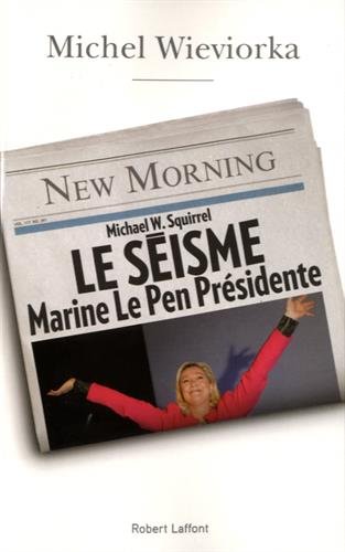 Le séisme: Marine Le Pen présidente